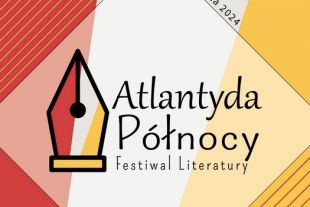 Festiwal Literatury „Atlantyda Północy III” rusza we wtorek
