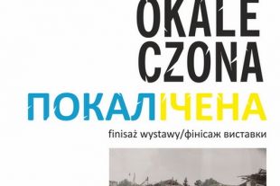 WBP oraz Olsztyński Oddział Związku Ukraińców w Polsce zapraszają na finisaż wystawy „Okaleczona”