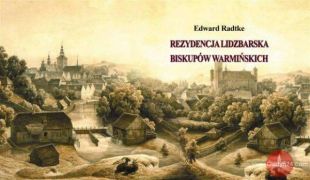 O rezydencji biskupów warmińskich w Lidzbarku Warmińskim