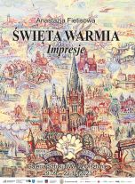 Wystawa „Święta Warmia. Impresje” Anastazji Fietisowej będzie prezentowana w BWA