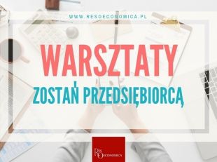 Chcesz zostać przedsiębiorcą? Te warsztaty są dla ciebie 